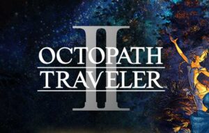 بازی Octopath Traveler 2 در Nintendo Direct معرفی شد